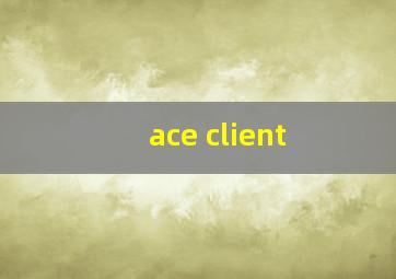 ace client